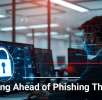 Staying Ahead of Phishing Threats