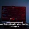 Beware: Fake Google Meet Invites Hide Malware