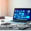 How Digital Tools Can Reduce Operational Costs