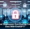 Are Your Employees Oversharing Company Data With ChatGPT?