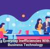 Cutting Everyday Inefficiencies With Smart Business Technology
