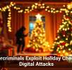 Cybercriminals Exploit Holiday Cheer for Digital Attacks