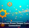 CRM Systems Power Deeper Customer Connections