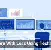 Do More With Less Using Technology