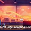 The Secret Edge: Adopting New Tools