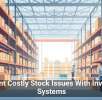 Prevent Costly Stock Issues With Inventory Systems