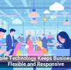 Mobile Technology Keeps Businesses Flexible and Responsive