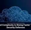 Cloud Complexity Is Rising Faster Than Security Defenses
