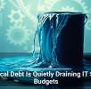 Technical Debt Is Quietly Draining IT Service Budgets