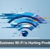 Weak Business Wi-Fi Is Hurting Productivity